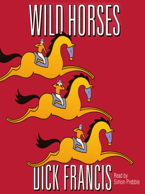 Title details for Wild Horses by Dick Francis - Available